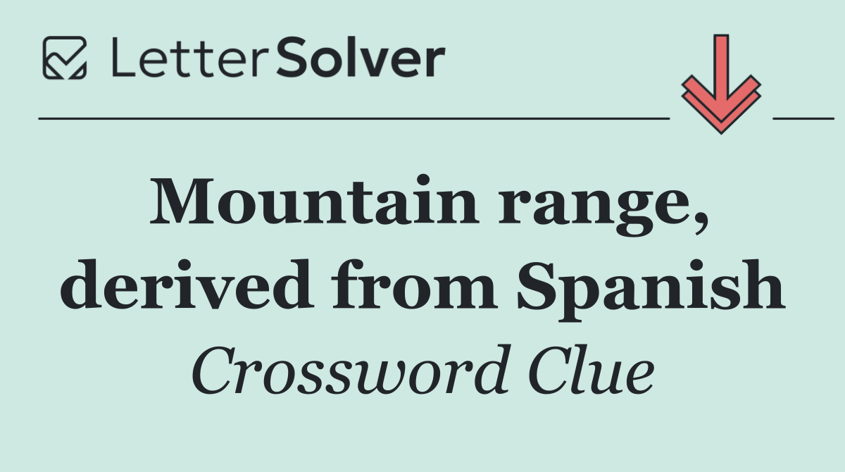 Mountain range, derived from Spanish