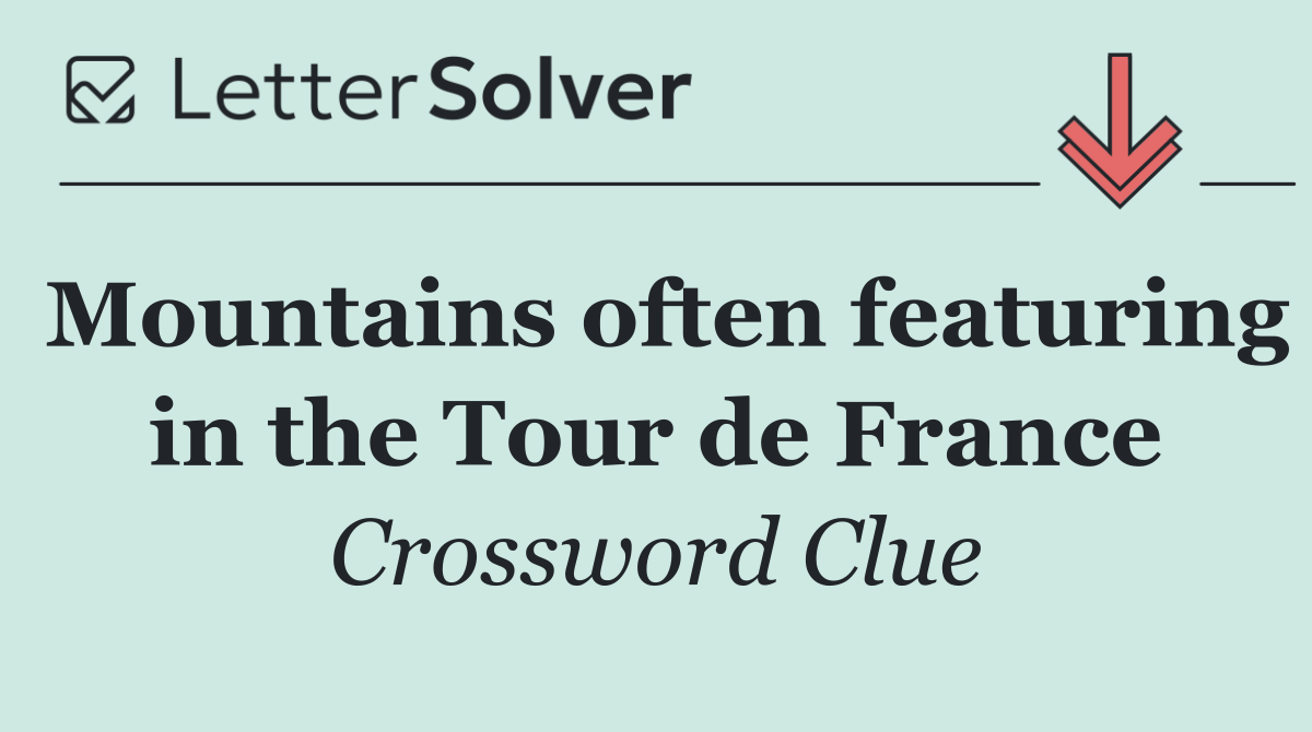 Mountains often featuring in the Tour de France