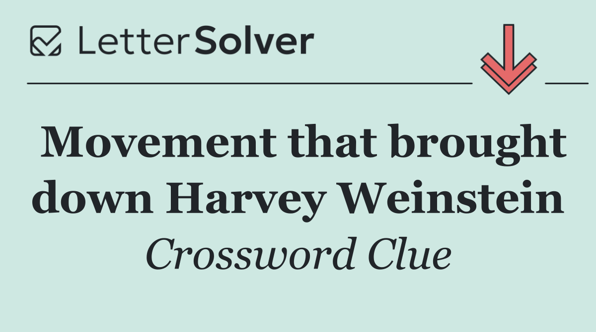 Movement that brought down Harvey Weinstein