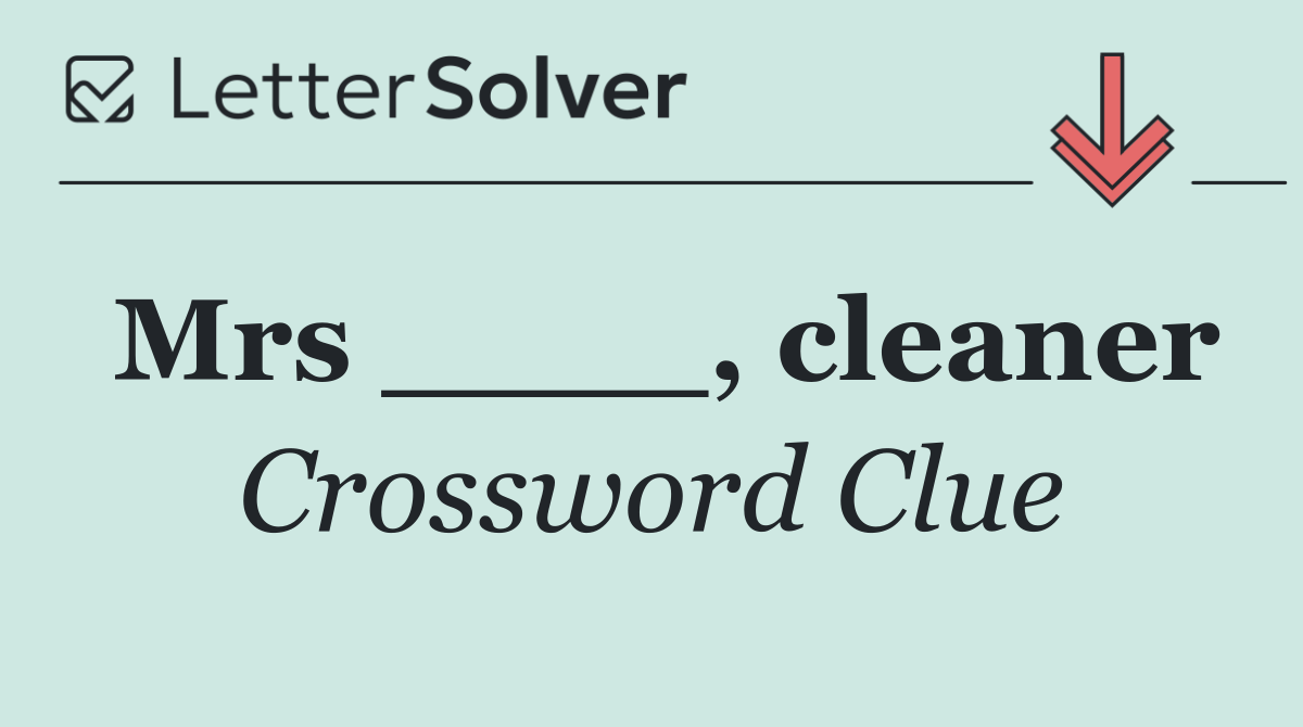 Mrs ____, cleaner