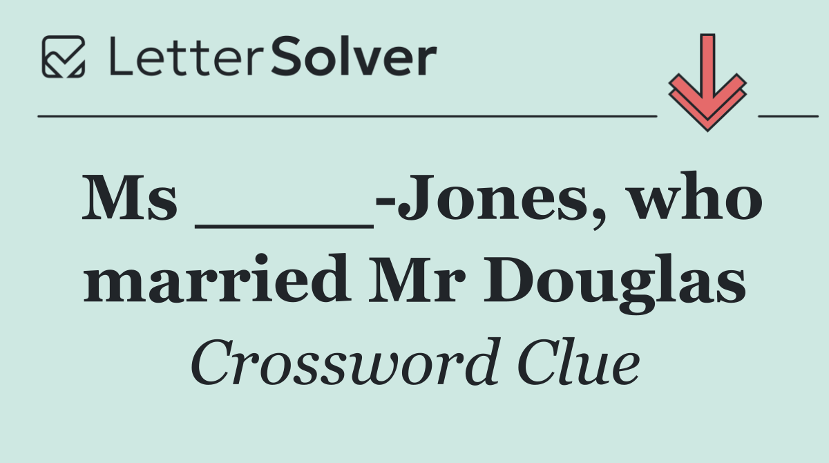 Ms ____ Jones, who married Mr Douglas
