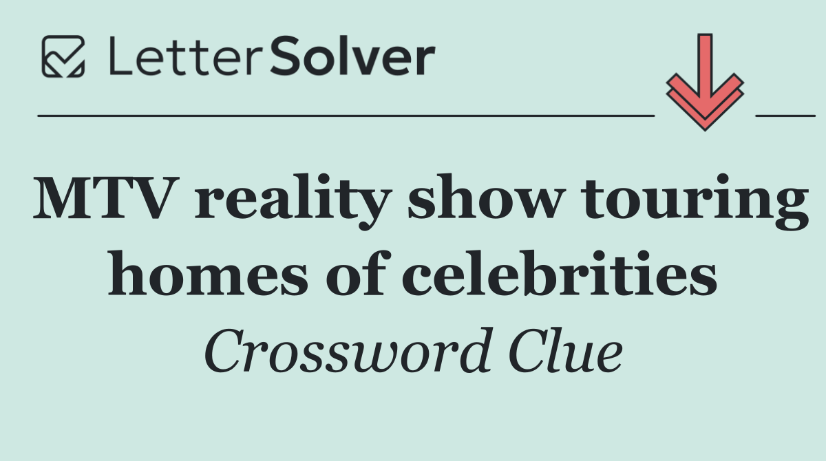 MTV reality show touring homes of celebrities