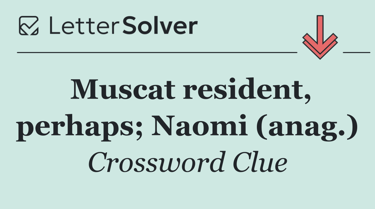 Muscat resident, perhaps; Naomi (anag.)