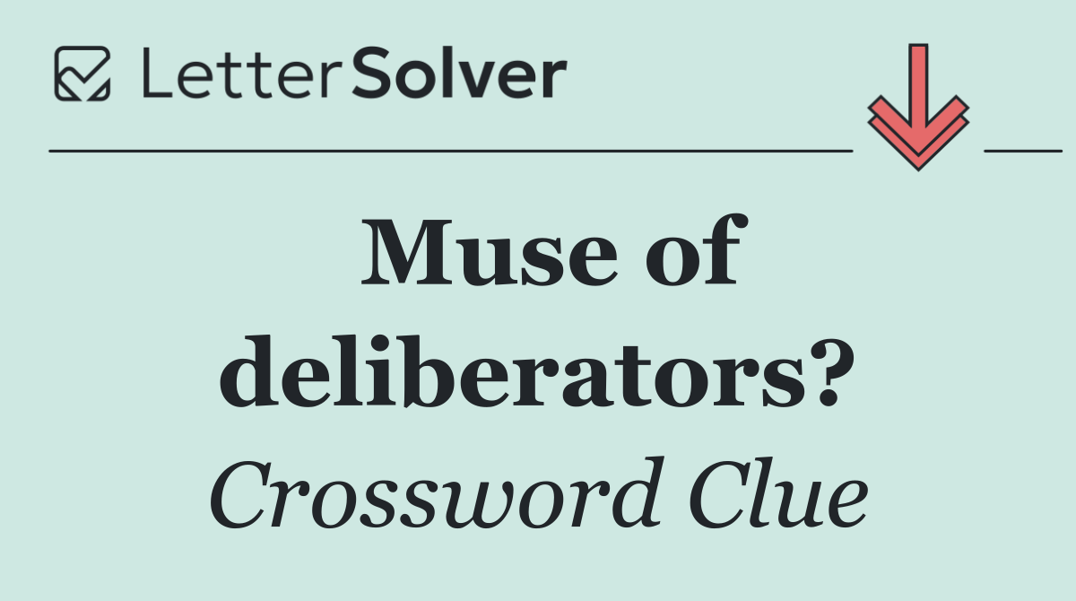 Muse of deliberators?