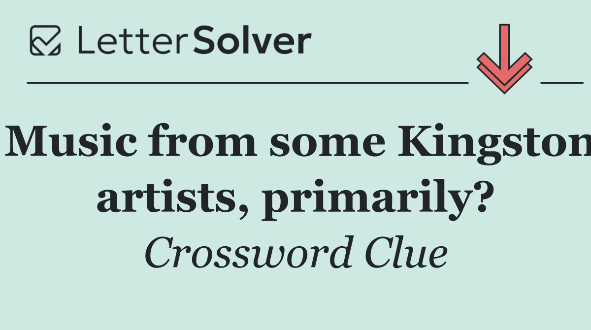 Music from some Kingston artists, primarily?