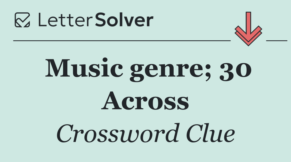 Music genre; 30 Across