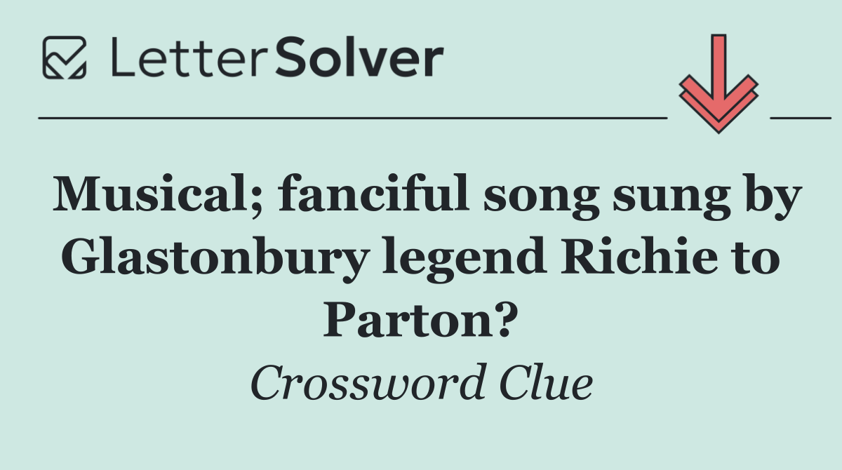 Musical; fanciful song sung by Glastonbury legend Richie to Parton?