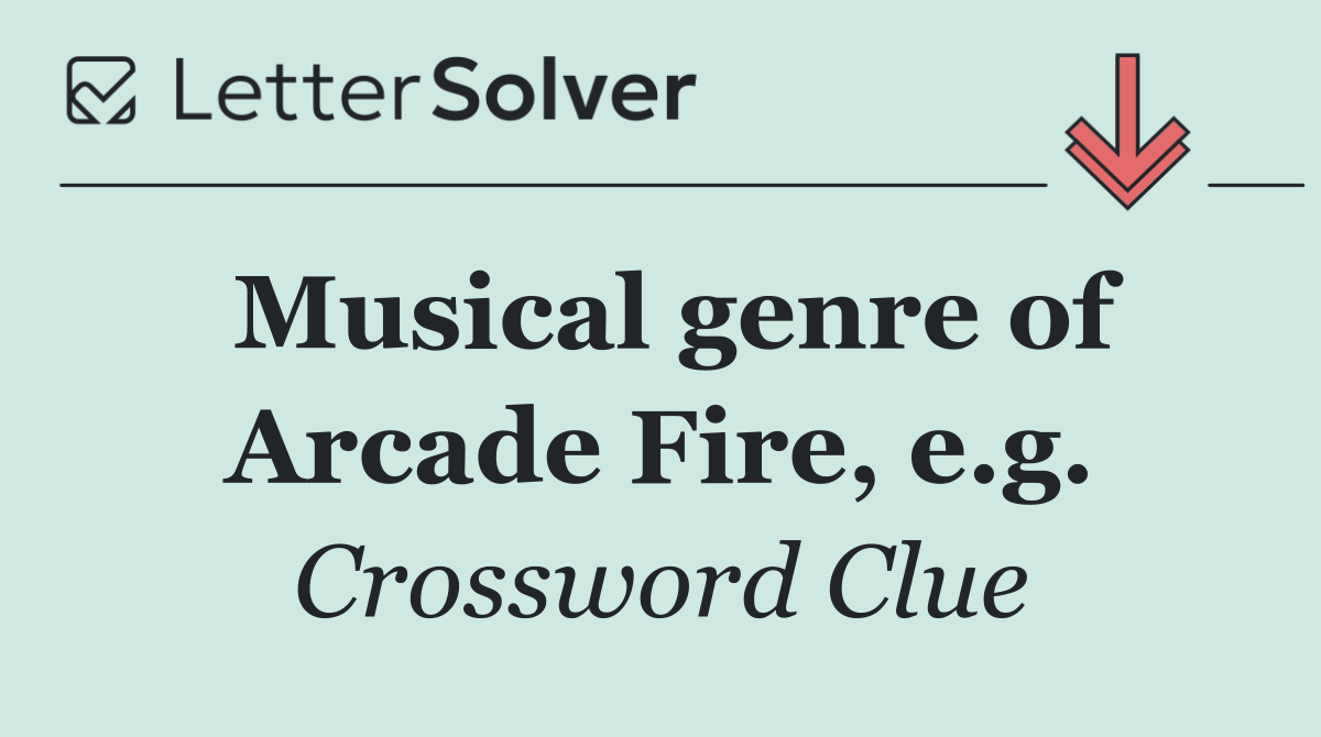 Musical genre of Arcade Fire, e.g.