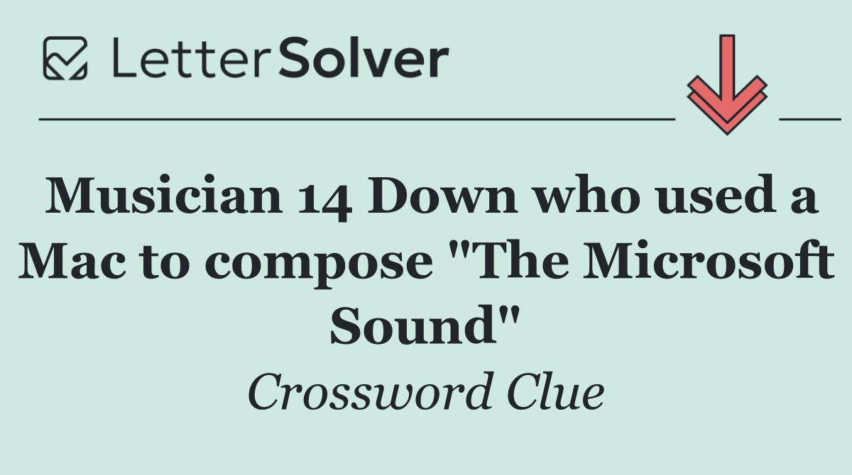 Musician 14 Down who used a Mac to compose "The Microsoft Sound"