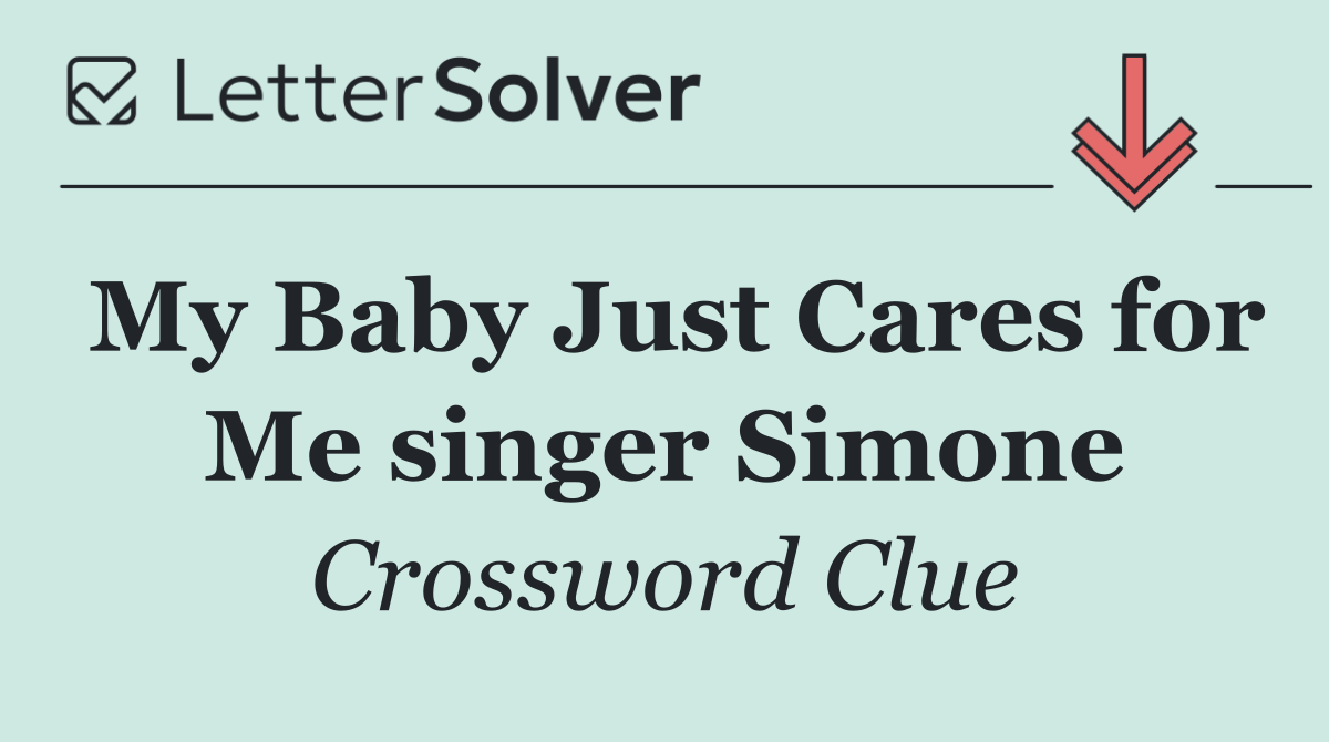My Baby Just Cares for Me singer Simone