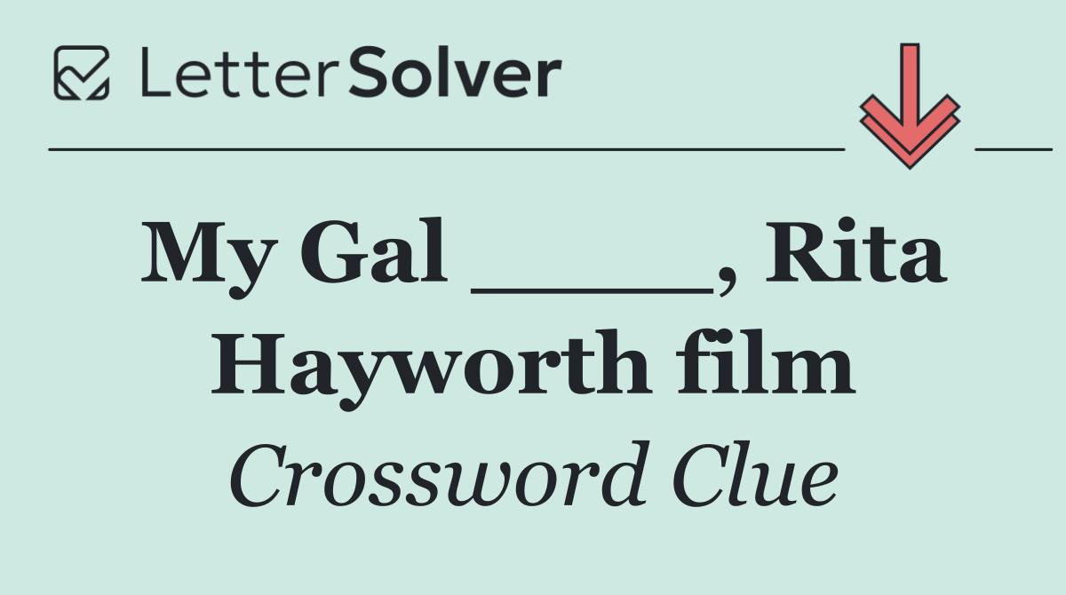 My Gal ____, Rita Hayworth film