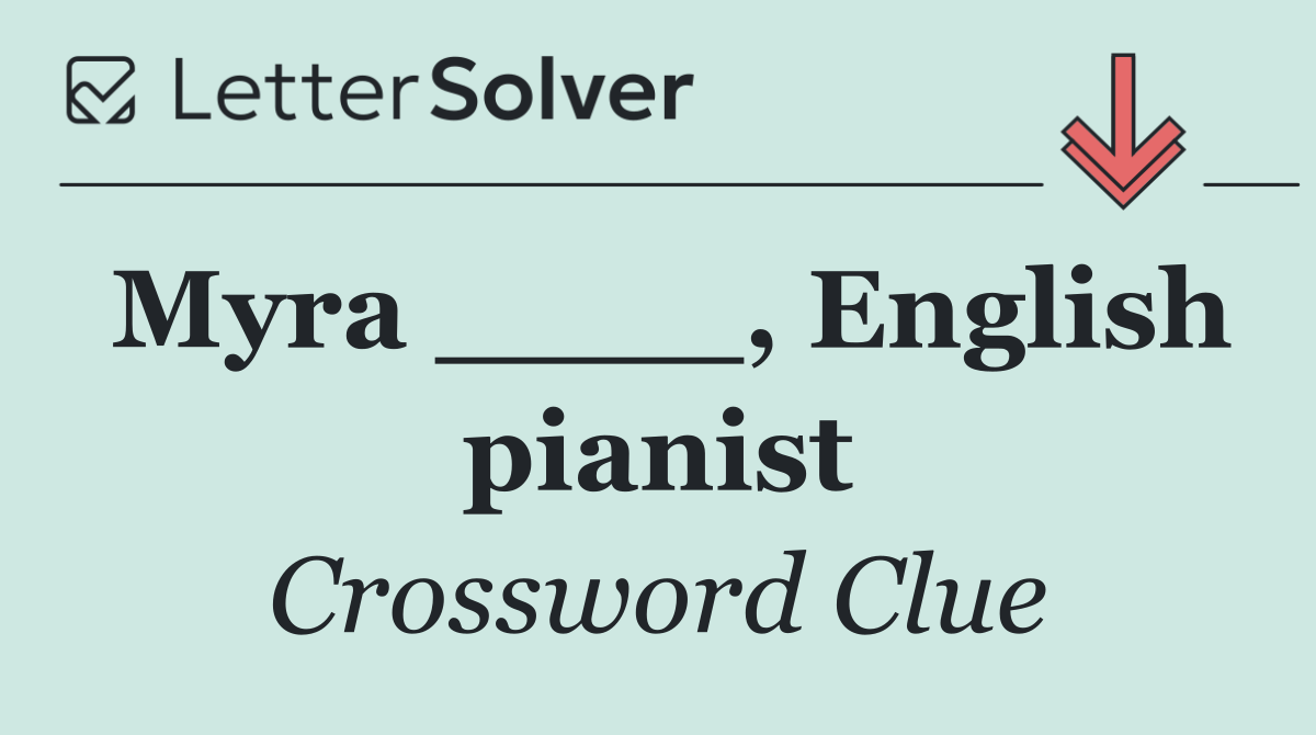 Myra ____, English pianist