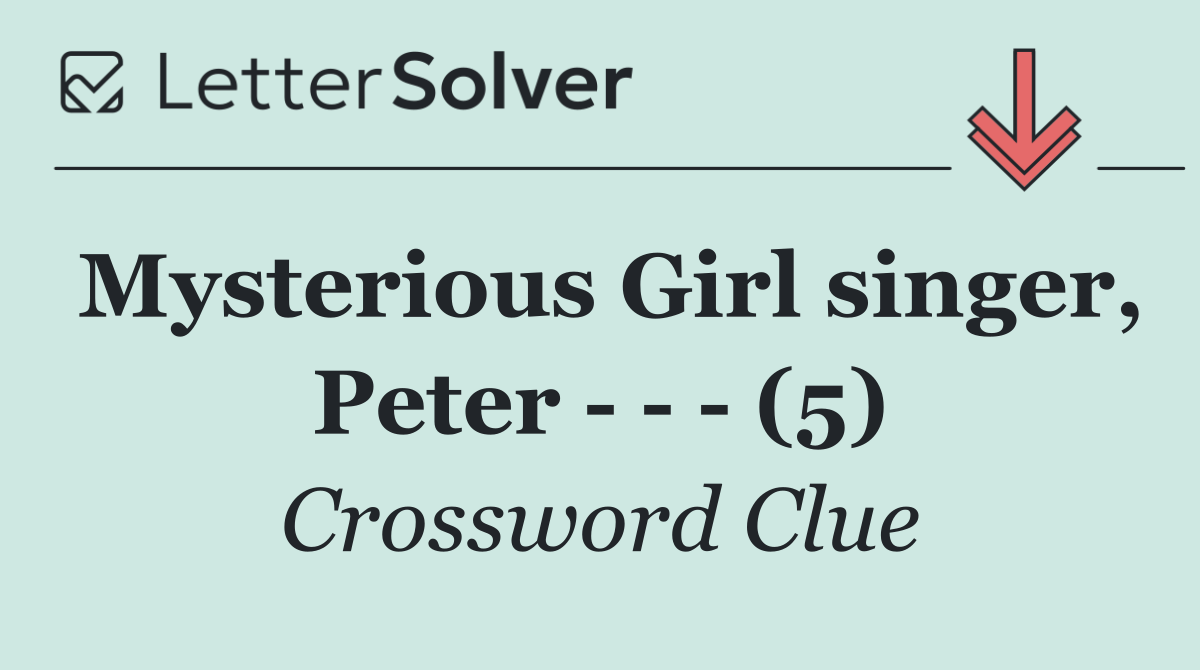 Mysterious Girl singer, Peter       (5)