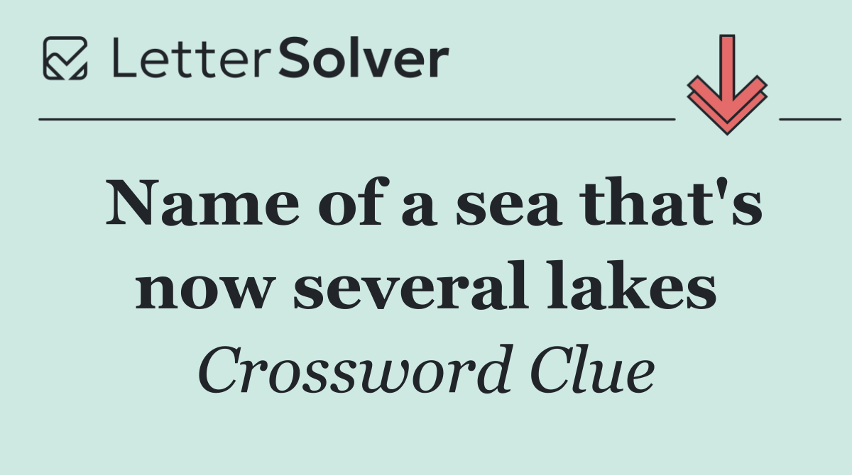 Name of a sea that's now several lakes