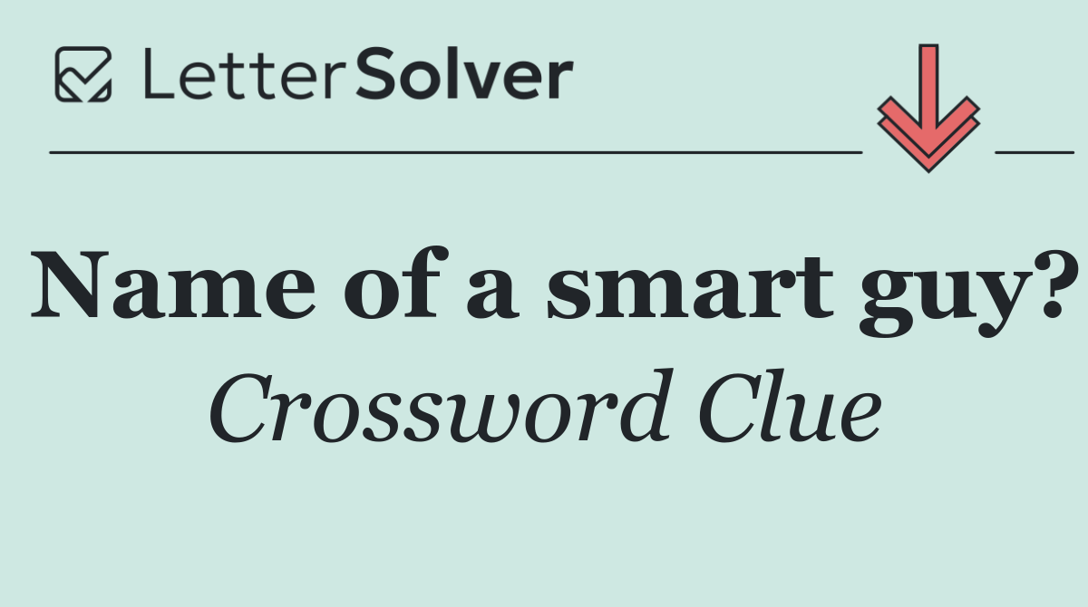 Name of a smart guy?
