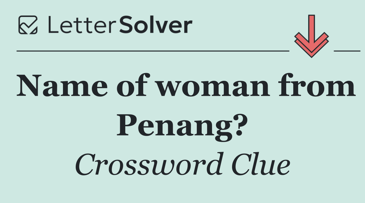 Name of woman from Penang?