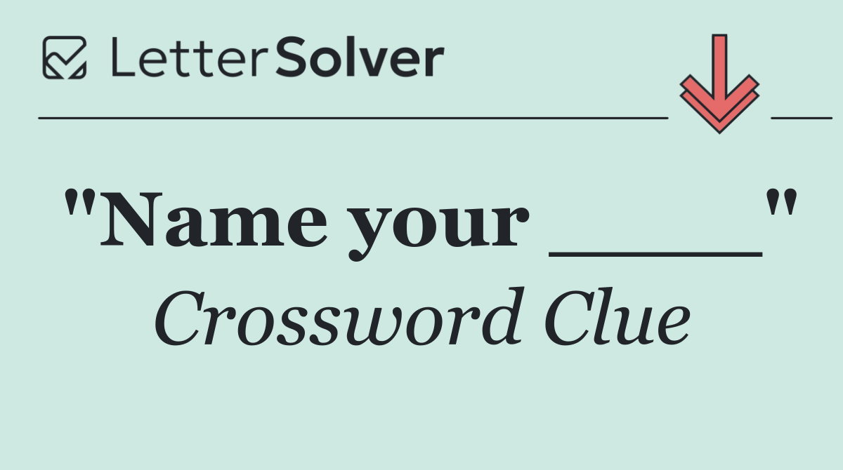 "Name your ____"