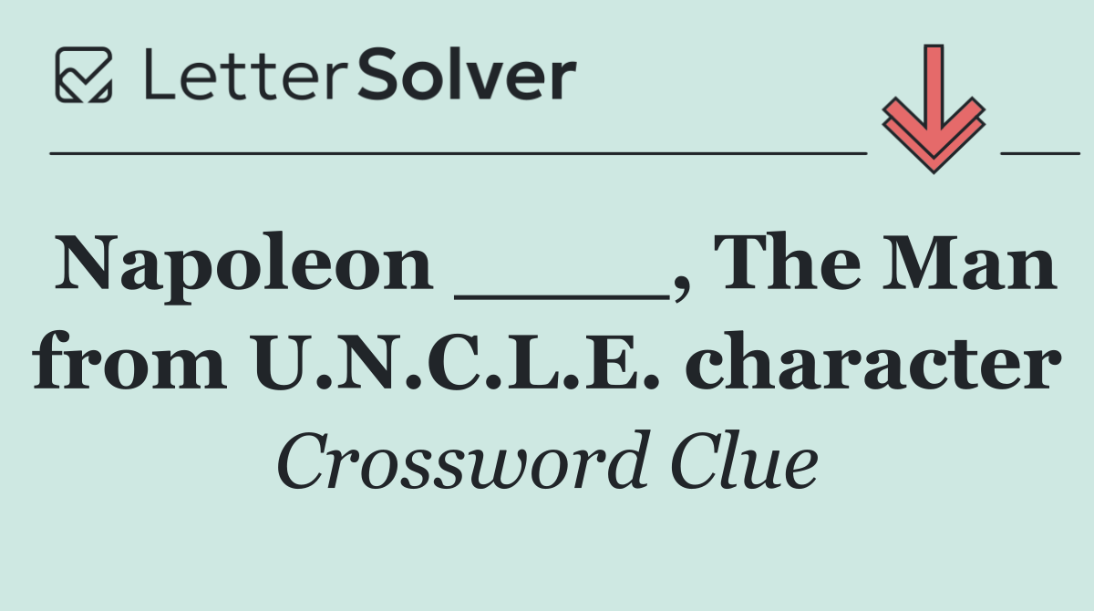 Napoleon ____, The Man from U.N.C.L.E. character