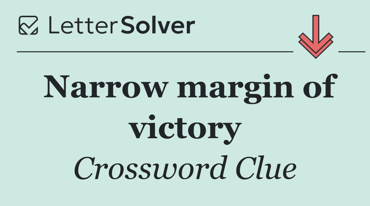 Narrow margin of victory
