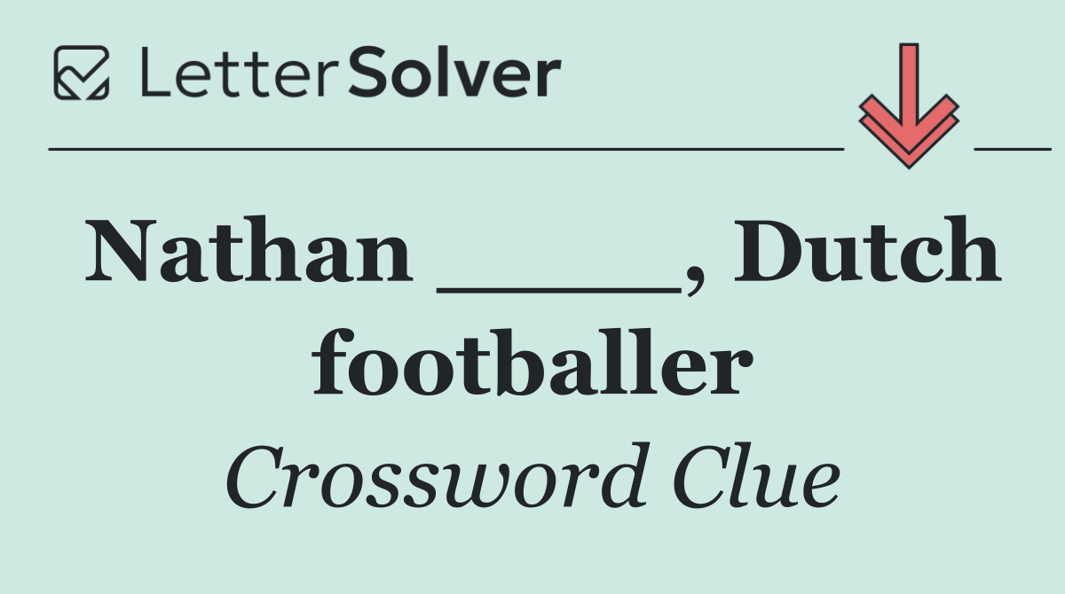 Nathan ____, Dutch footballer