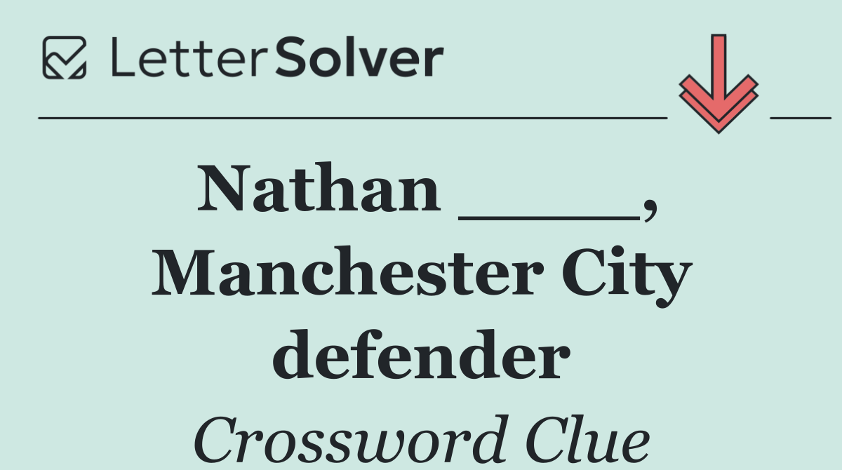 Nathan ____, Manchester City defender