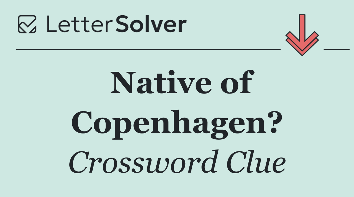 Native of Copenhagen?
