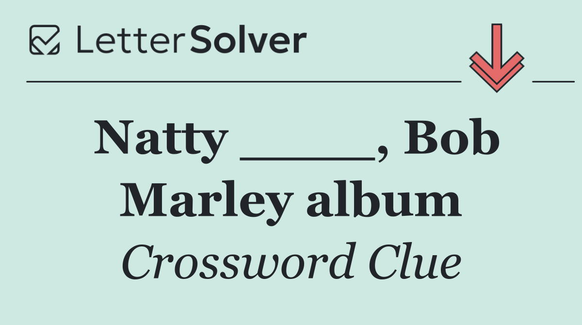 Natty ____, Bob Marley album