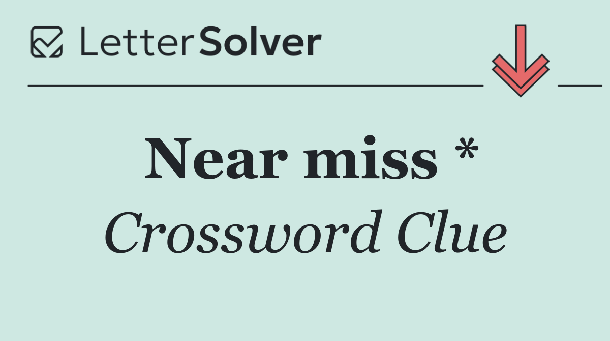 Near miss *