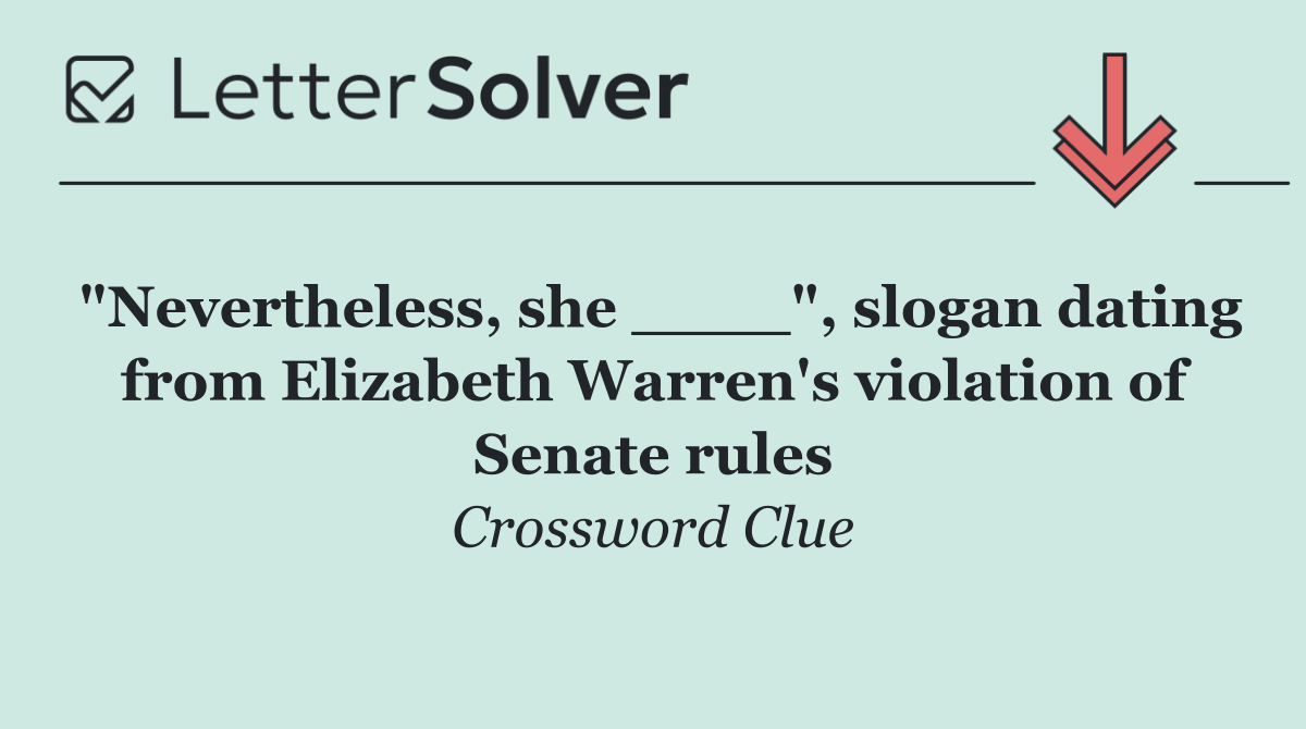 "Nevertheless, she ____", slogan dating from Elizabeth Warren's violation of Senate rules