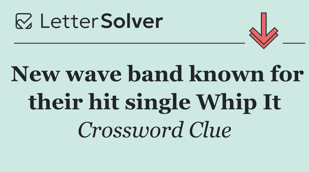 New wave band known for their hit single Whip It