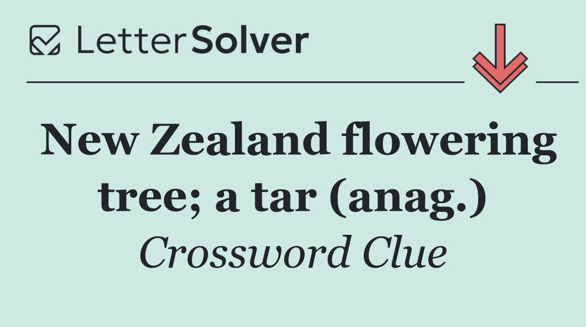 New Zealand flowering tree; a tar (anag.)