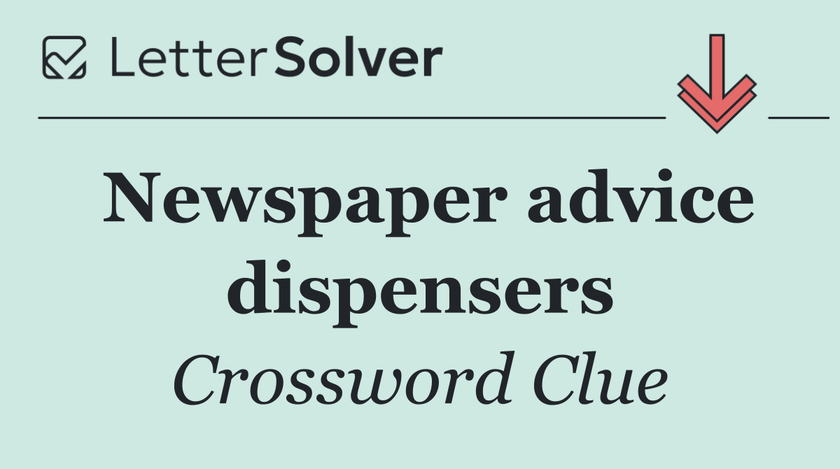 Newspaper advice dispensers