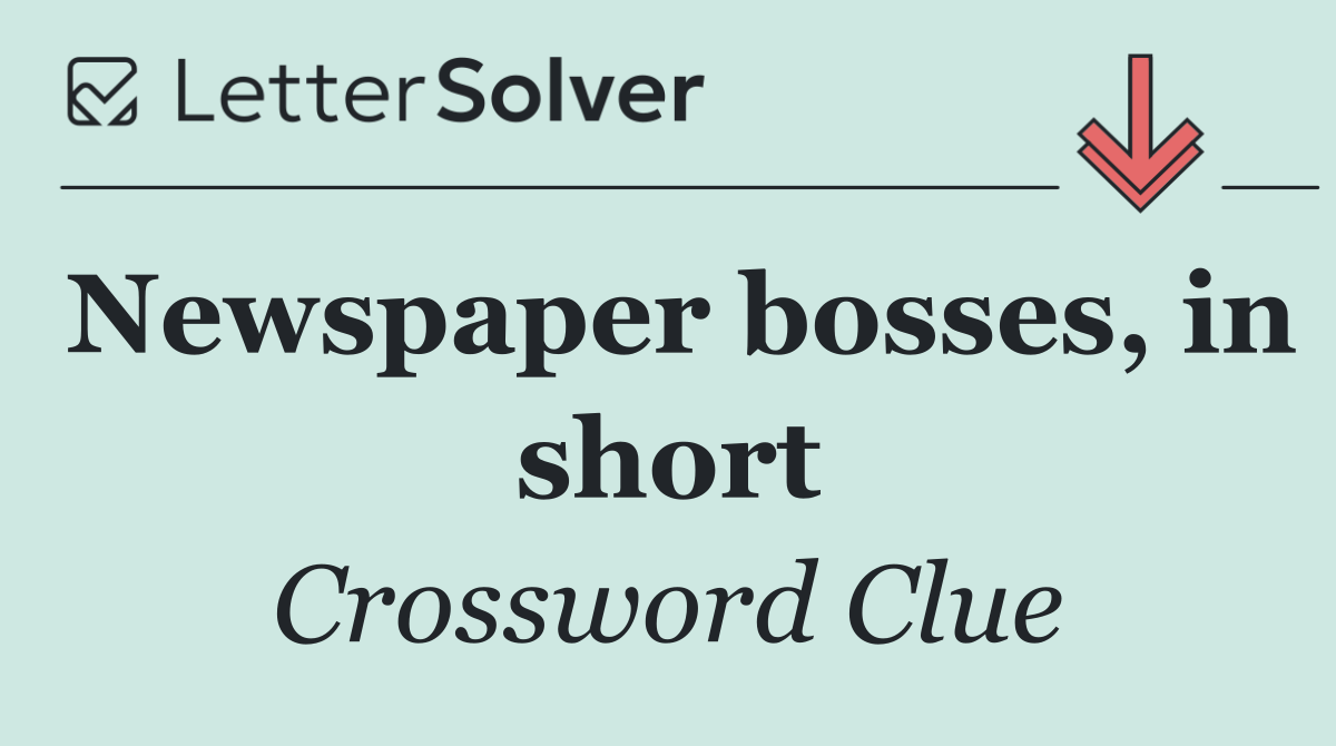 Newspaper bosses, in short