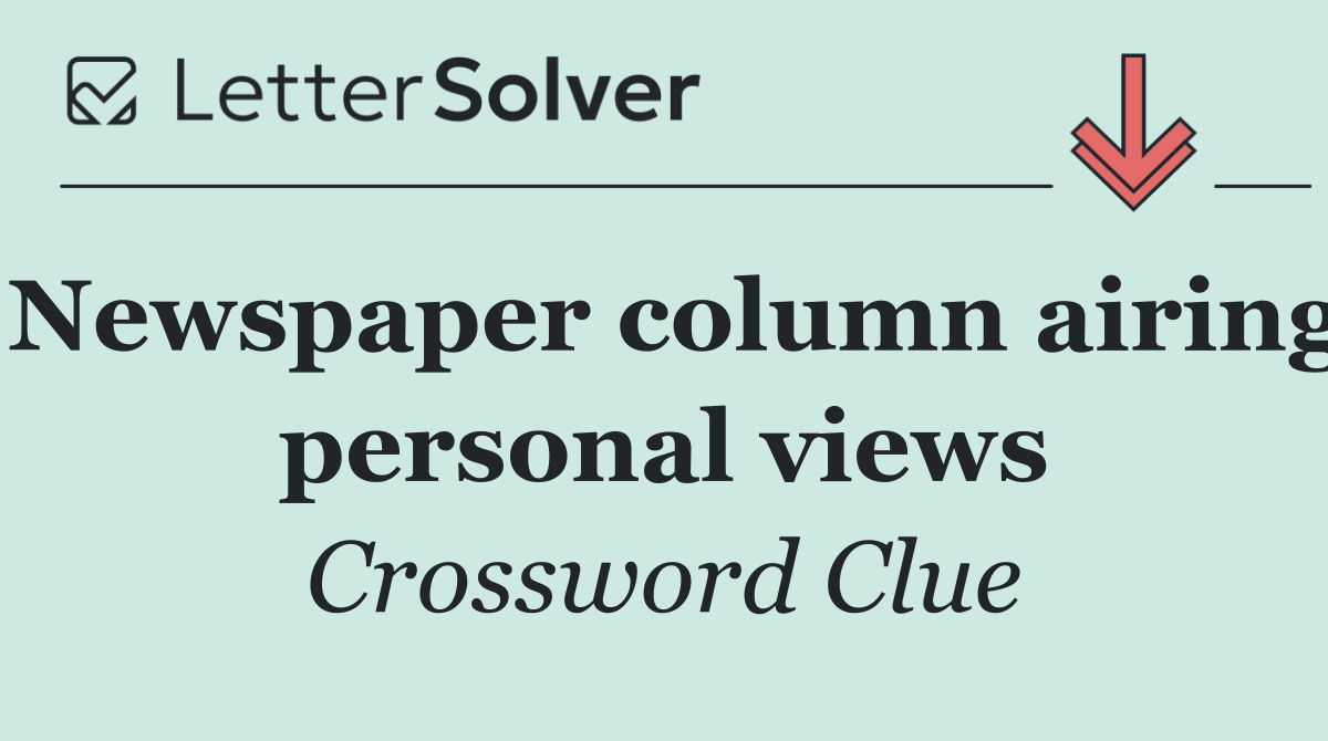 Newspaper column airing personal views