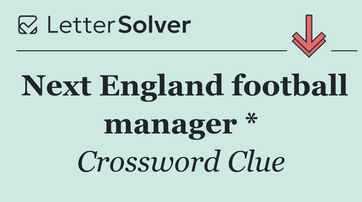 Next England football manager *