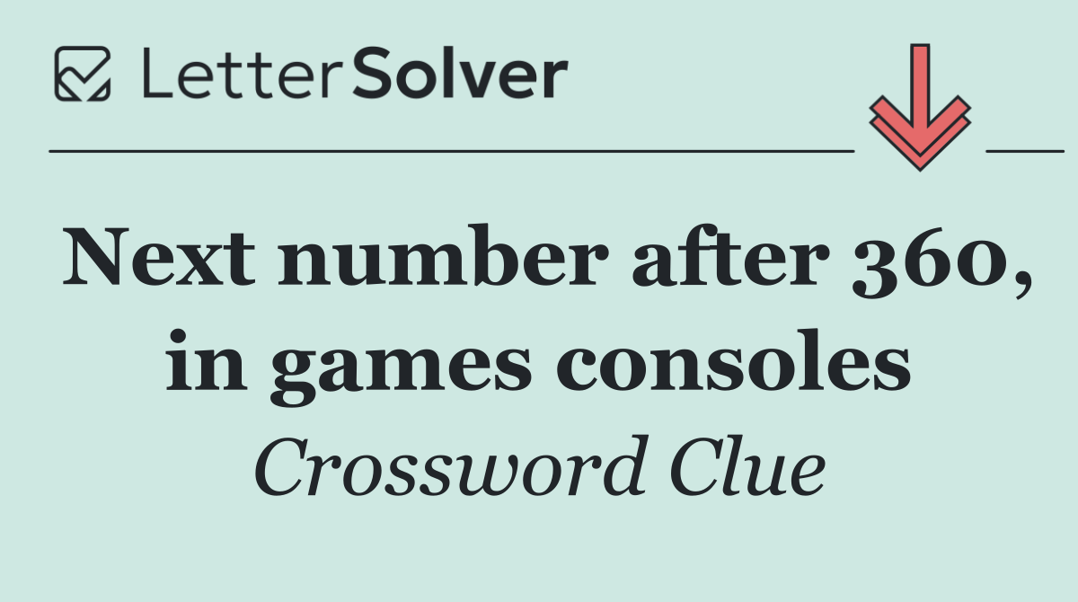 Next number after 360, in games consoles