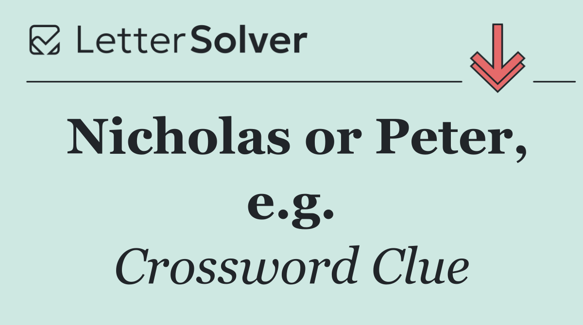 Nicholas or Peter, e.g.