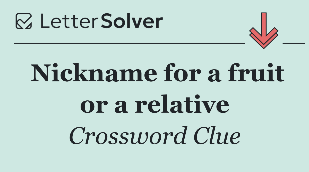 Nickname for a fruit or a relative