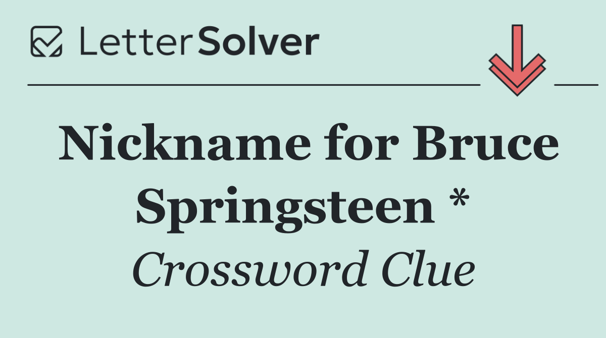 Nickname for Bruce Springsteen *