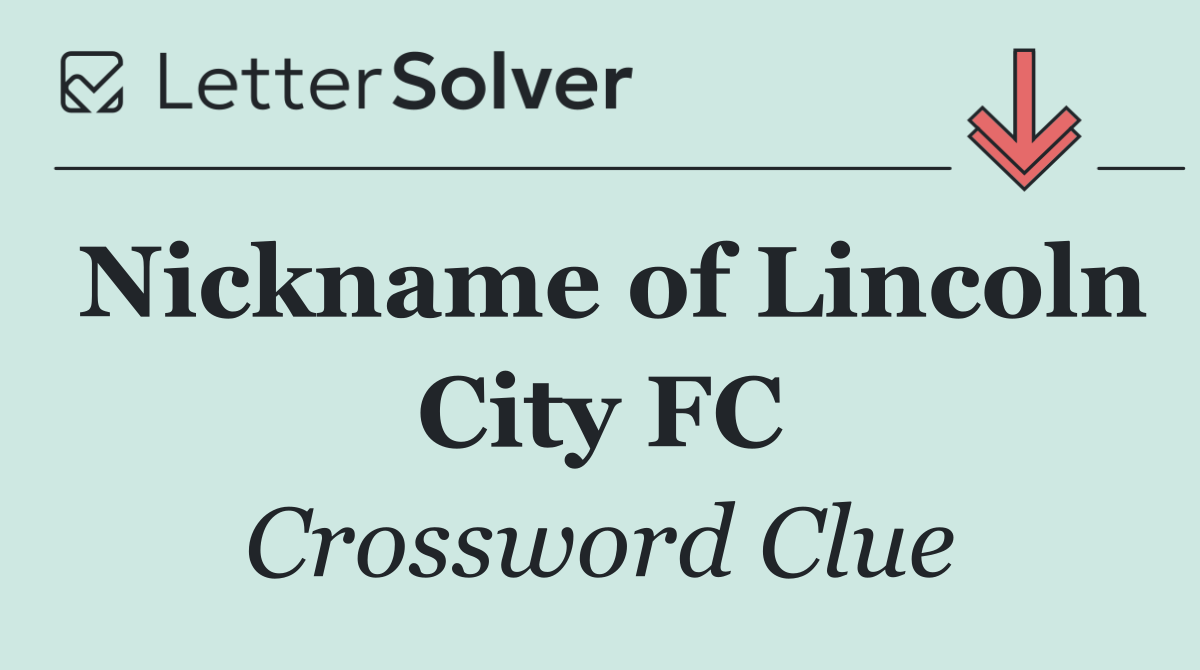 Nickname of Lincoln City FC