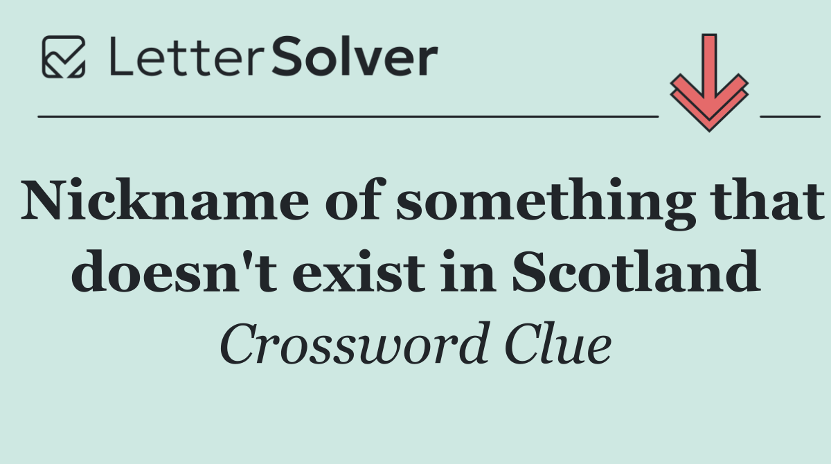 Nickname of something that doesn't exist in Scotland