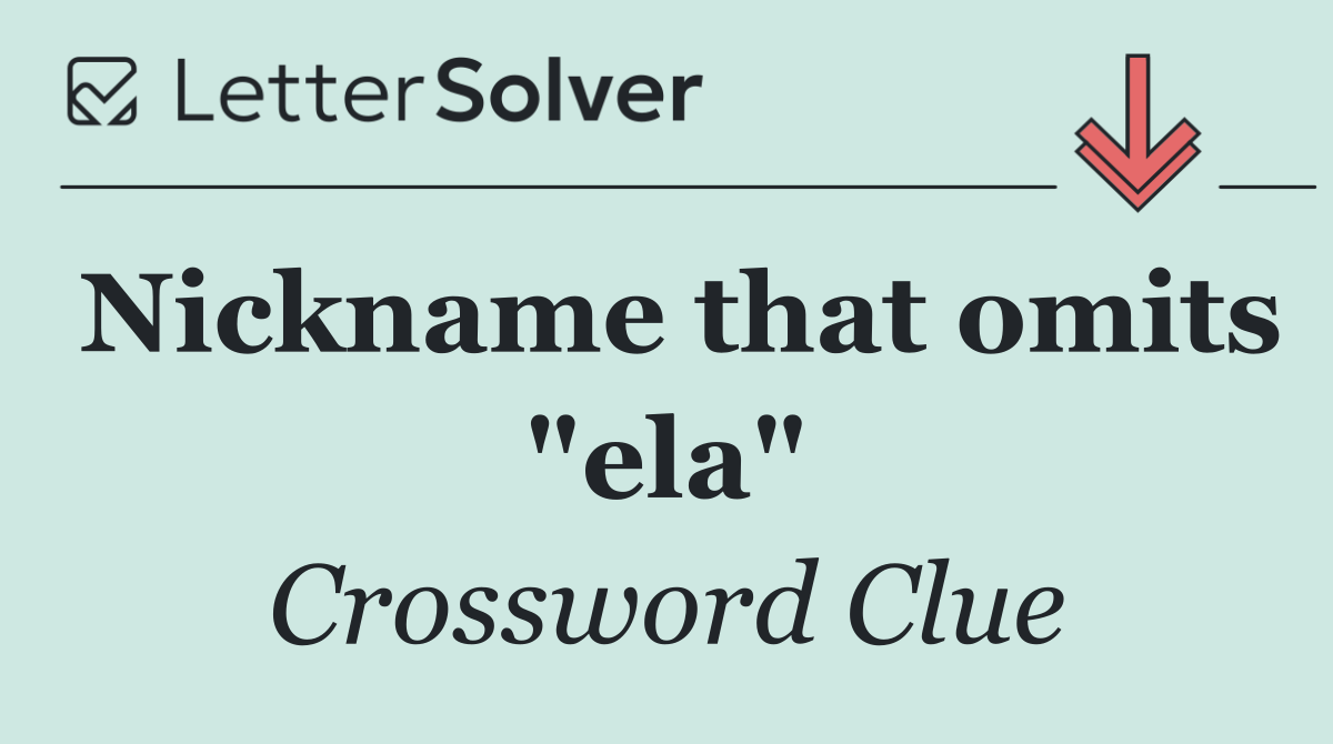 Nickname that omits "ela"
