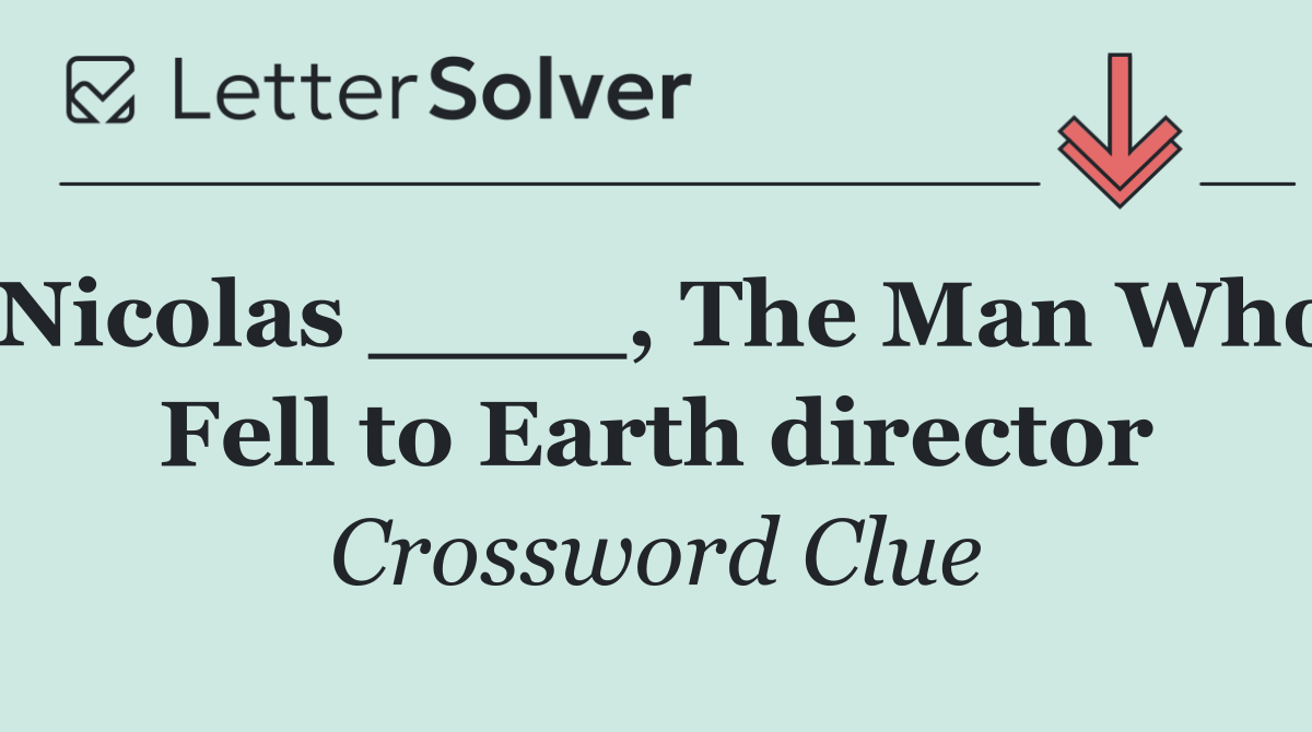 Nicolas ____, The Man Who Fell to Earth director