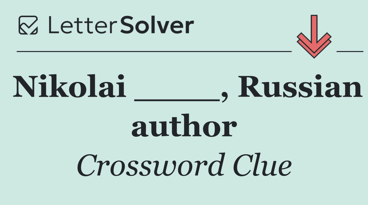 Nikolai ____, Russian author