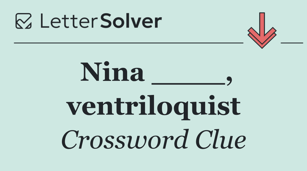 Nina ____, ventriloquist
