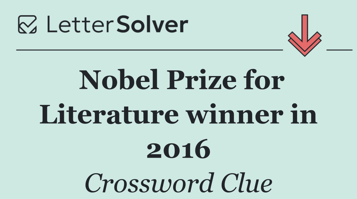 Nobel Prize for Literature winner in 2016