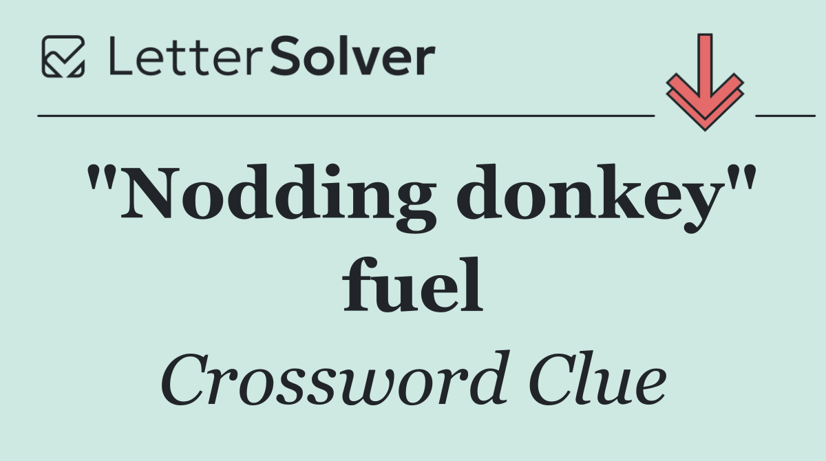 "Nodding donkey" fuel