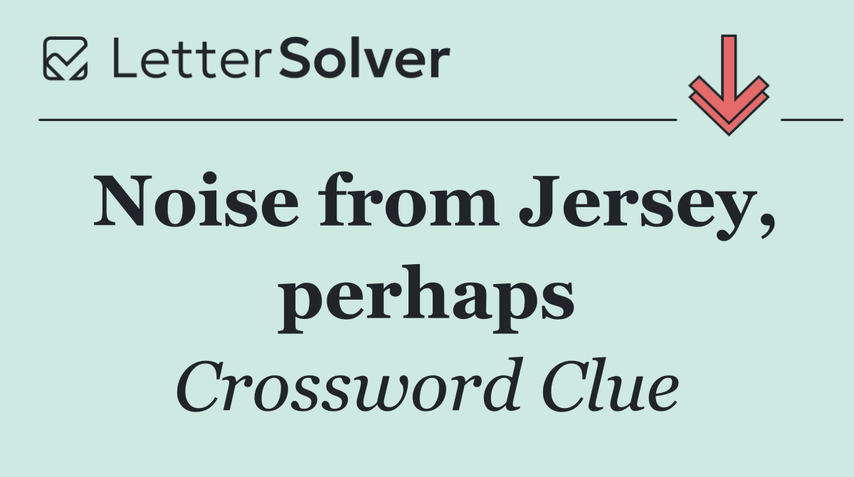 Noise from Jersey, perhaps