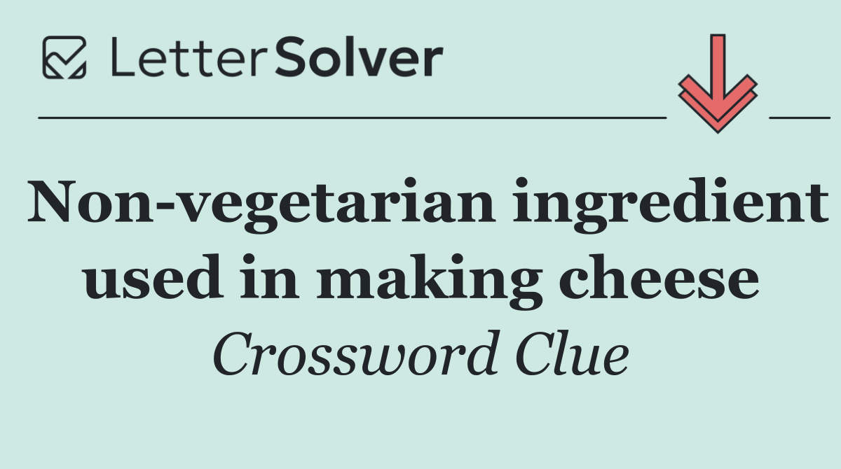 Non vegetarian ingredient used in making cheese