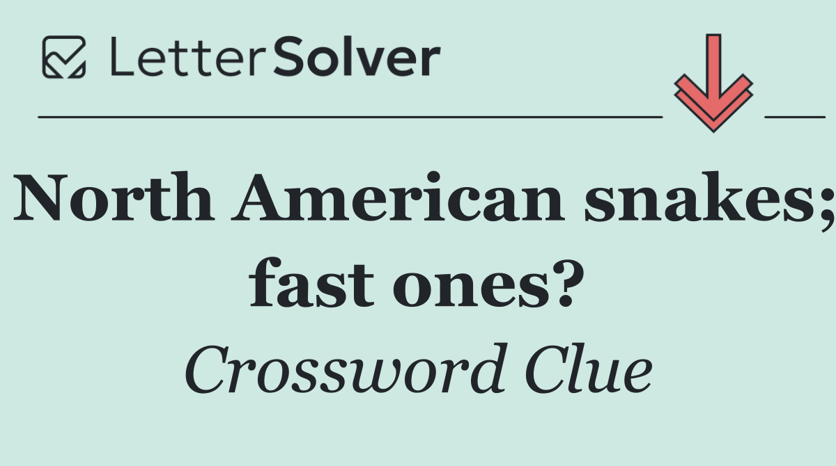 North American snakes; fast ones?